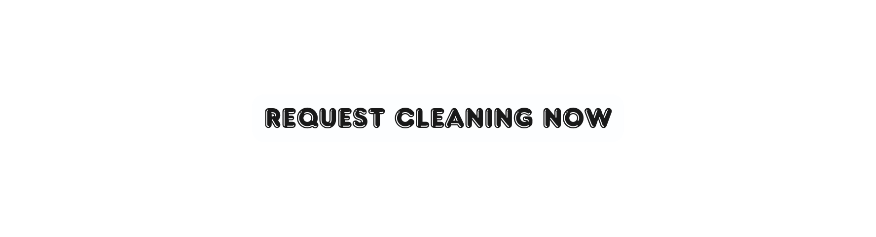 request cleaning Now